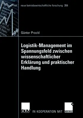 Prockl |  Logistik-Management im Spannungsfeld zwischen wissenschaftlicher Erklärung und praktischer Handlung | Buch |  Sack Fachmedien