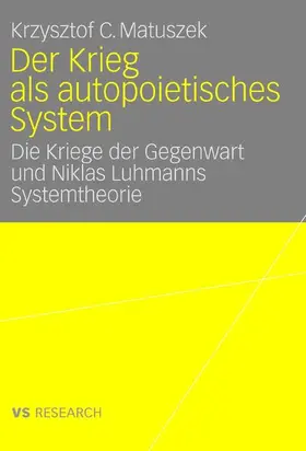 Matuszek | Der Krieg als autopoietisches System | Buch | 978-3-8350-7003-5 | sack.de