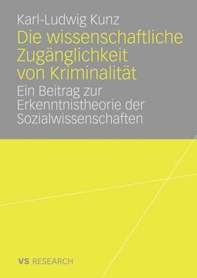 Kunz | Die wissenschaftliche Zugänglichkeit von Kriminalität | Buch | 978-3-8350-7018-9 | sack.de