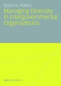 Peters |  Peters, B: Managing Diversity in Intergovernmental Organisat | Buch |  Sack Fachmedien