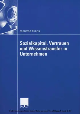 Fuchs |  Sozialkapital, Vertrauen und Wissenstransfer in Unternehmen | eBook | Sack Fachmedien