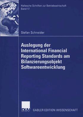 Schneider |  Auslegung der International Financial Reporting Standards am Bilanzierungsobjekt Softwareentwicklung | eBook | Sack Fachmedien