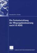 Keller |  Die Fortentwicklung der Wegzugsbesteuerung nach § 6 AStG | eBook | Sack Fachmedien