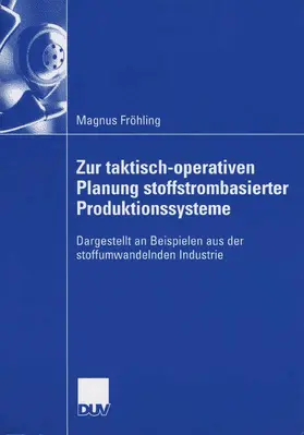 Fröhling |  Zur taktisch-operativen Planung stoffstrombasierter Produktionssysteme | eBook | Sack Fachmedien