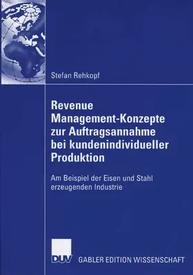 Rehkopf | Revenue Management-Konzepte zur Auftragsannahme bei kundenindividueller Produktion | E-Book | www.sack.de