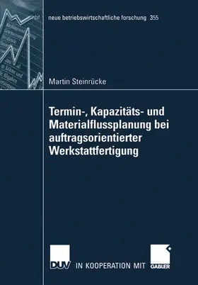 Steinrücke | Termin-, Kapazitäts- und Materialflussplanung bei auftragsorientierter Werkstattfertigung | E-Book | www.sack.de