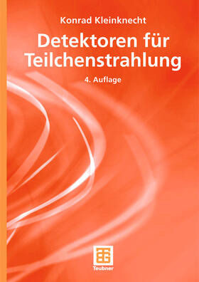 Kleinknecht | Kleinknecht, K: Detektoren für Teilchenstrahlung | Buch | 978-3-8351-0058-9 | sack.de