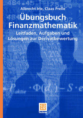 Irle / Prelle | Prelle, C: Übungsbuch Finanzmathematik | Buch | 978-3-8351-0086-2 | sack.de