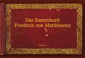 Holliger / Walser-Wilhelm |  Das Stammbuch Friedrich von Matthissons | Buch |  Sack Fachmedien