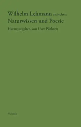 Pörksen |  Wilhelm Lehmann zwischen Naturwissen und Poesie | Buch |  Sack Fachmedien
