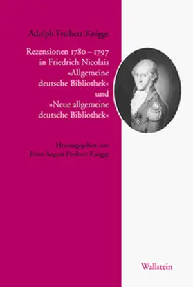 Knigge |  Rezensionen 1779?-?1797 in Friedrich Nicolais »Allgemeine deutsche Bibliothek« und »Neue allgemeine deutsche Bibliothek« | Buch |  Sack Fachmedien