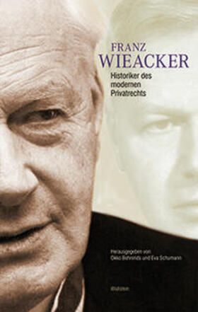 Behrends / Schumann | Franz Wieacker - Historiker des modernen Privatrechts | Buch | 978-3-8353-0763-6 | sack.de