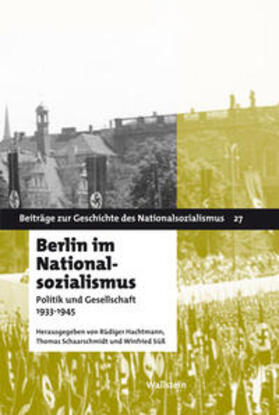 Hachtmann / Schaarschmidt / Süß | Berlin im Nationalsozialismus | Buch | 978-3-8353-0932-6 | sack.de