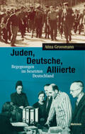 Grossmann |  Grossmann, A: Juden, Deutsche, Alliierte | Buch |  Sack Fachmedien