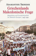 Skordos / Siegrist / Troebst |  Griechenlands Makedonische Frage | Buch |  Sack Fachmedien