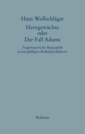 Wollschläger |  Schriften in Einzelausgaben. Herzgewächse oder Der Fall Adams | Buch |  Sack Fachmedien