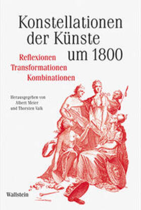 Meier / Valk | Konstellationen der Künste um 1800 | Buch | 978-3-8353-1121-3 | sack.de