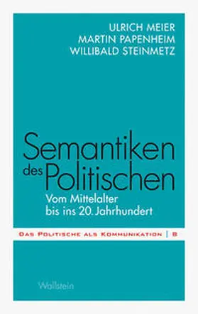 Meier / Papenheim / Steinmetz | Semantiken des Politischen | Buch | 978-3-8353-1152-7 | sack.de