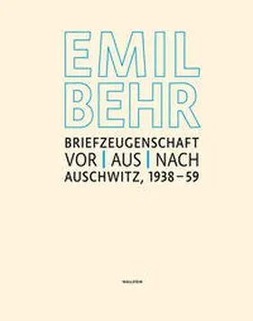 Behr / Bender |  Emil Behr: Briefzeugenschaft vor, aus, nach Auschwitz 1938-1959 | Buch |  Sack Fachmedien