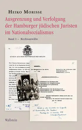 Morisse |  Ausgrenzung und Verfolgung der Hamburger jüdischen Juristen im Nationalsozialismus Band 1 | Buch |  Sack Fachmedien