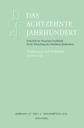 Zelle | Das achtzehnte Jahrhundert 37/2. Zeitschrift der Deutschen Gesellschaft für die Erforschung des achtzehnten Jahrhunderts / Aufklärung und Hofkultur in Dresden | Buch | 978-3-8353-1290-6 | sack.de