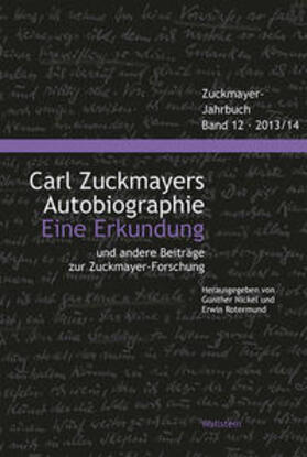 Nickel / Rotermund / Carl-Zuckmayer-Gesellschaft |  Zuckmayer-Jahrbuch 12, 2013/2014. Carl Zuckmayers Autobiographie. Eine Erkundung | Buch |  Sack Fachmedien