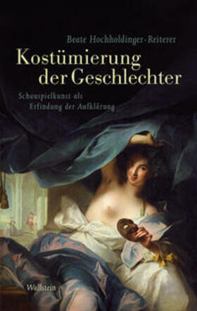 Hochholdinger-Reiterer |  Das achtzehnte Jahrhundert. Supplementa 18. Kostümierung der Geschlechter | Buch |  Sack Fachmedien