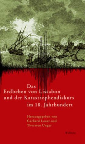 Lauer / Unger | Das Erdbeben von Lissabon und der Katastrophendiskurs im 18. Jahrhundert | Buch | 978-3-8353-1611-9 | sack.de