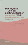 Plumpe / Steiner |  Mythos von der postindustriellen Welt | Buch |  Sack Fachmedien
