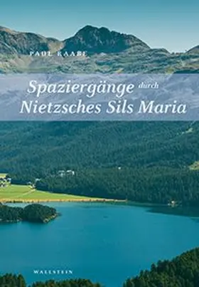 Raabe |  Spaziergänge durch Nietzsches Sils Maria | Buch |  Sack Fachmedien