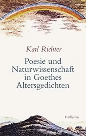 Richter |  Poesie und Naturwissenschaft in Goethes Altersgedichten | Buch |  Sack Fachmedien