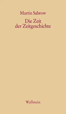 Sabrow |  Die Zeit der Zeitgeschichte | eBook | Sack Fachmedien