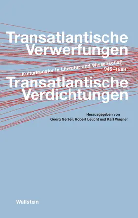 Gerber / Leucht / Wagner |  Transatlantische Verwerfungen - Transatlantische Verdichtungen | eBook | Sack Fachmedien
