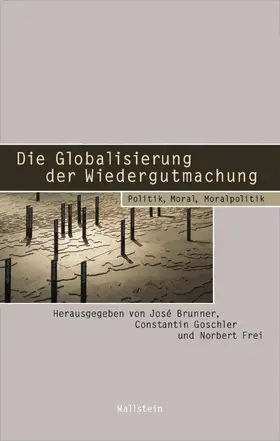 Brunner / Goschler / Frei |  Die Globalisierung der Wiedergutmachung | eBook | Sack Fachmedien