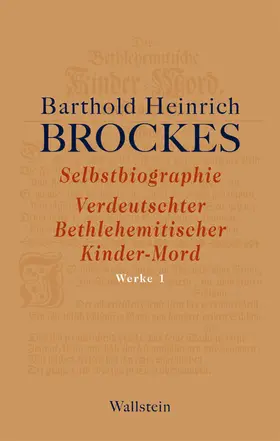 Brockes / Rathje |  Selbstbiographie - Verdeutschter Bethlehemitischer Kinder-Mord - Gelegenheitsgedichte - Aufsätze | eBook | Sack Fachmedien