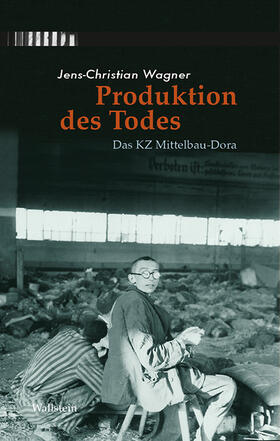 Wagner / Stiftung Gedenkstätten Buchenwald und Mittelbau-Dora | Produktion des Todes | E-Book | sack.de