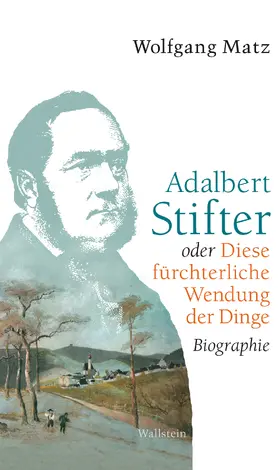 Matz |  Adalbert Stifter oder Diese fürchterliche Wendung der Dinge | eBook | Sack Fachmedien