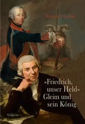 Lacher |  »Friedrich, unser Held« - Gleim und sein König | Buch |  Sack Fachmedien