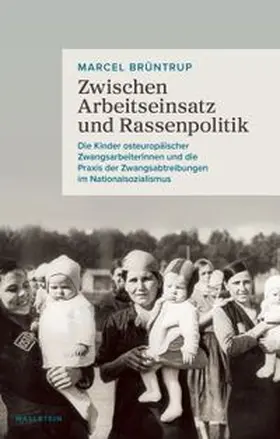 Brüntrup |  Zwischen Arbeitseinsatz und Rassenpolitik | Buch |  Sack Fachmedien