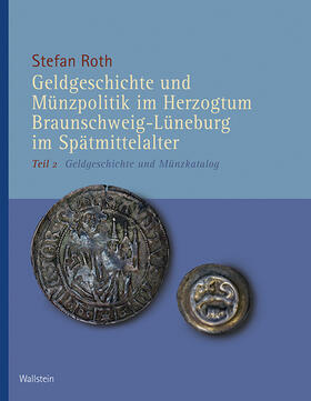 Roth | Geldgeschichte und Münzpolitik im Herzogtum Braunschweig-Lüneburg im Spätmittelalter | Buch | 978-3-8353-3143-3 | sack.de