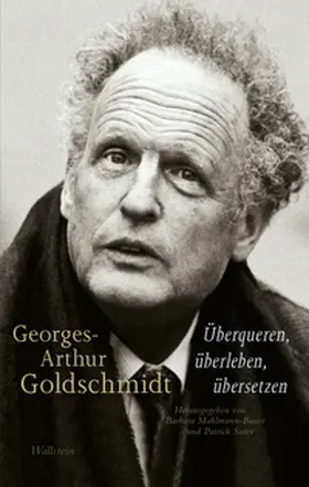Mahlmann-Bauer / Suter |  Georges-Arthur Goldschmidt - Überqueren, überleben, übersetzen | Buch |  Sack Fachmedien