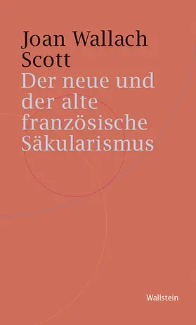 Wallach Scott |  Der neue und der alte französische Säkularismus | Buch |  Sack Fachmedien