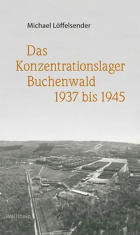 Löffelsender |  Das Konzentrationslager Buchenwald 1937 bis 1945 | Buch |  Sack Fachmedien