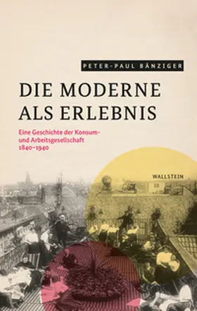 Bänziger |  Die Moderne als Erlebnis | Buch |  Sack Fachmedien