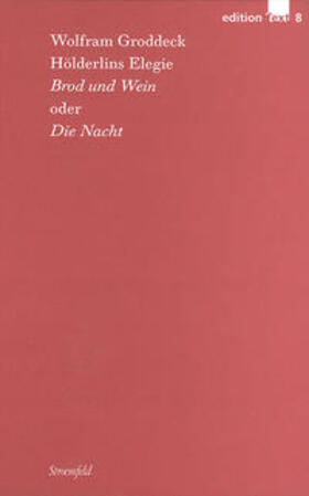 Groddeck | Groddeck, W: Hölderlins Elegie »Brod und Wein« oder »Die Nac | Buch | 978-3-8353-3710-7 | sack.de