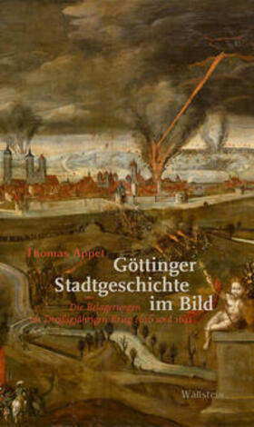 Appel | Appel, T: Göttinger Stadtgeschichte im Bild | Buch | 978-3-8353-3743-5 | sack.de