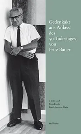 Fritz Bauer Institut |  Gedenkakt aus Anlass des 50. Todestages von Fritz Bauer | Buch |  Sack Fachmedien