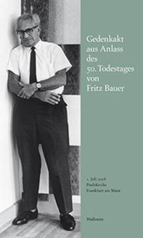 Fritz Bauer Institut | Gedenkakt aus Anlass des 50. Todestages von Fritz Bauer | Buch | 978-3-8353-3796-1 | sack.de
