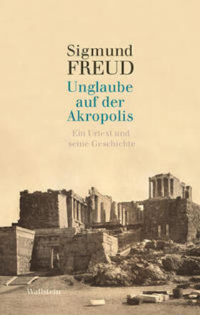 Freud / Métraux |  Freud, S: Unglaube auf der Akropolis | Buch |  Sack Fachmedien