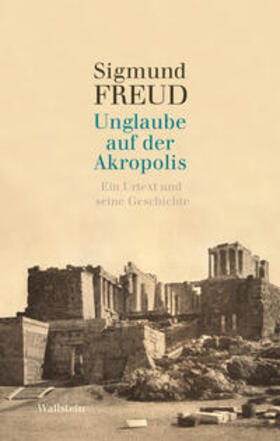 Freud / Métraux | Freud, S: Unglaube auf der Akropolis | Buch | 978-3-8353-3859-3 | sack.de